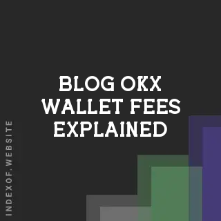 OKX Wallet Fees Explained: A 2026 Guide to On-Chain Costs | Logo - Indexof